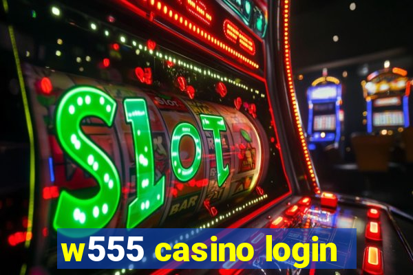 w555 casino login